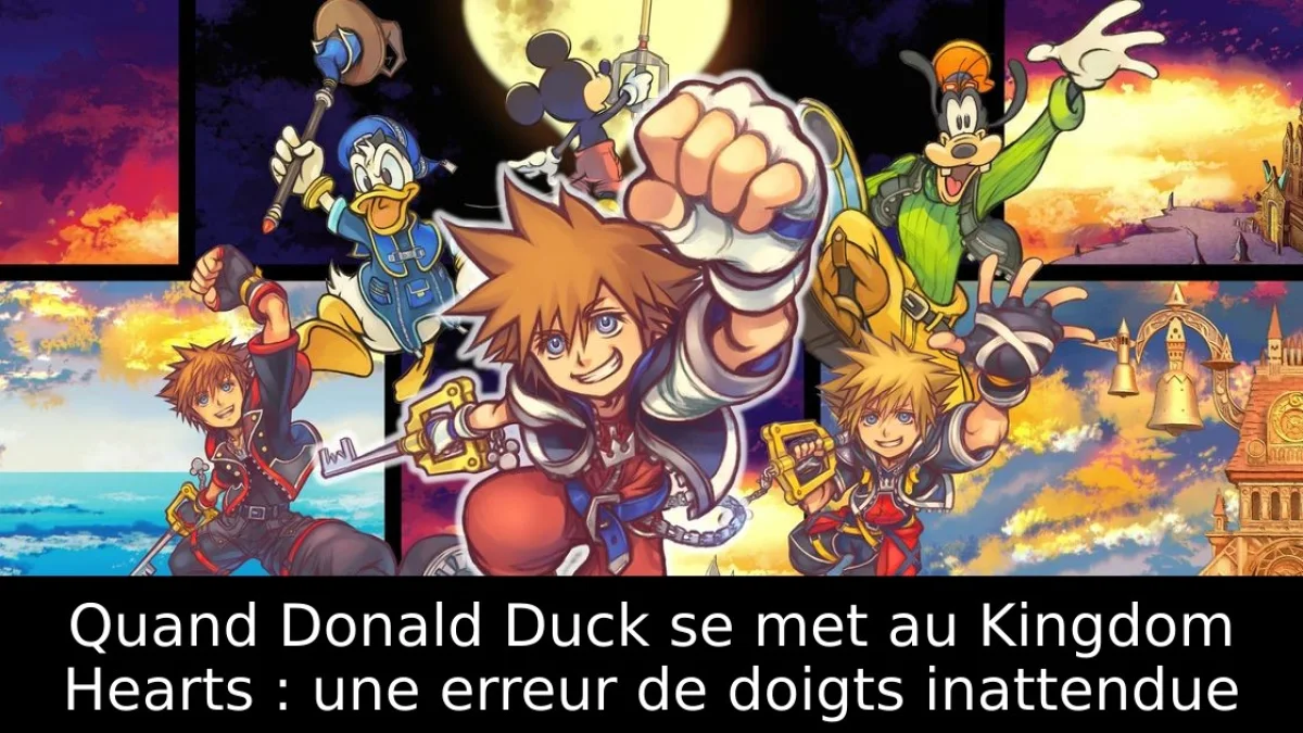 Quand Donald Duck se met au Kingdom Hearts : une erreur de doigts inattendue