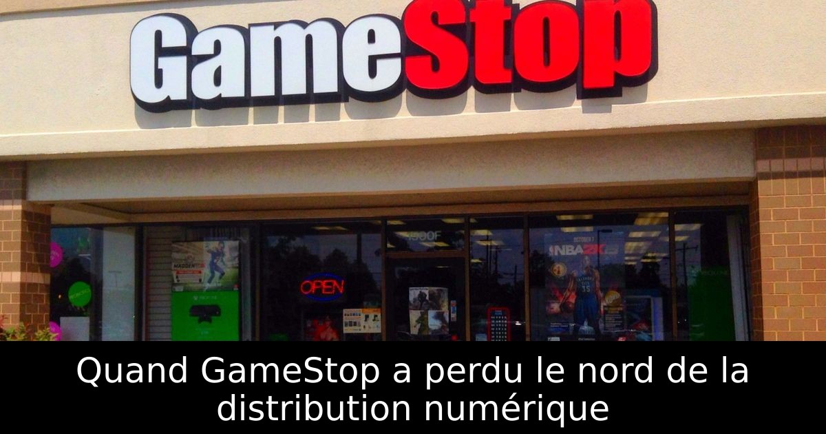 Quand GameStop a perdu le nord de la distribution numérique