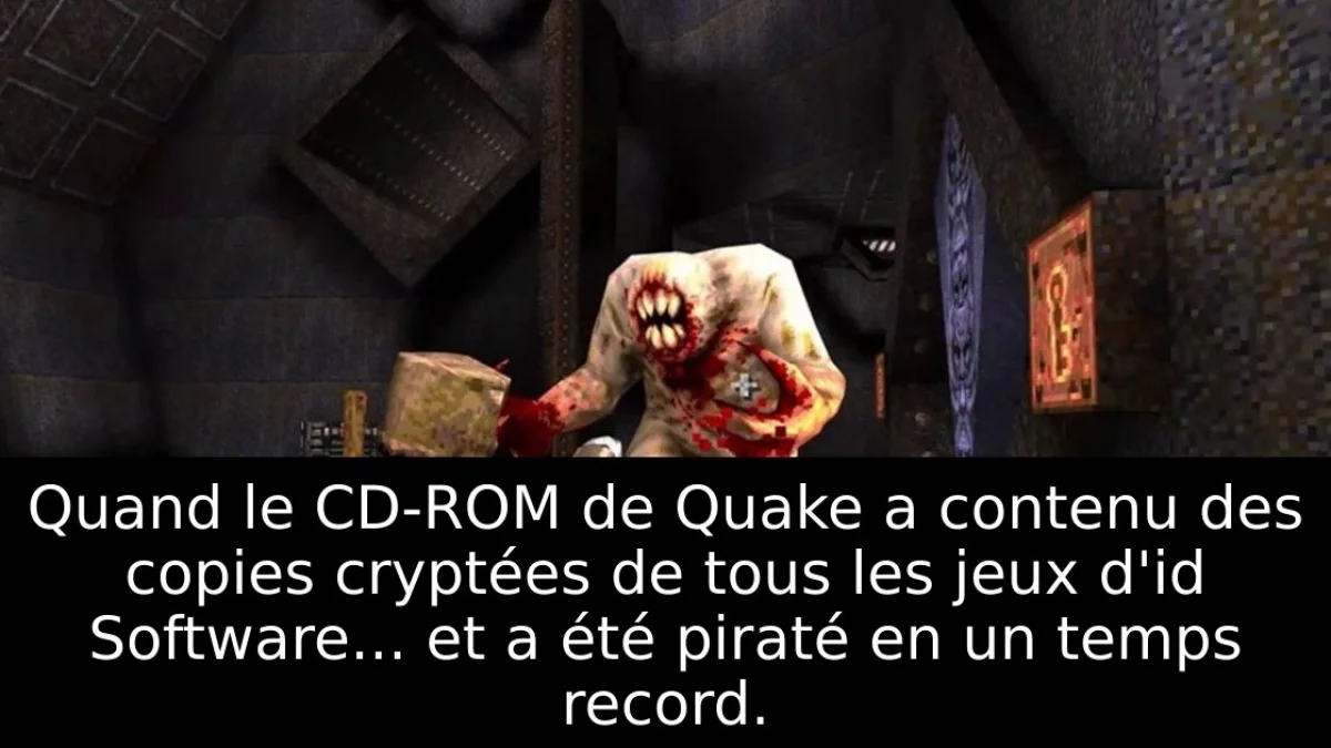 Quand le CD-ROM de Quake a contenu des copies cryptées de tous les jeux d'id Software... et a été piraté en un temps record.