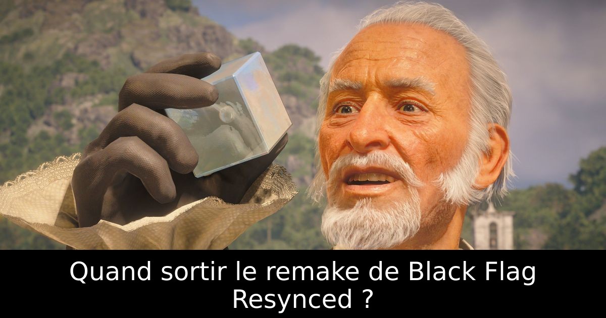 Quand sortir le remake de Black Flag Resynced ?