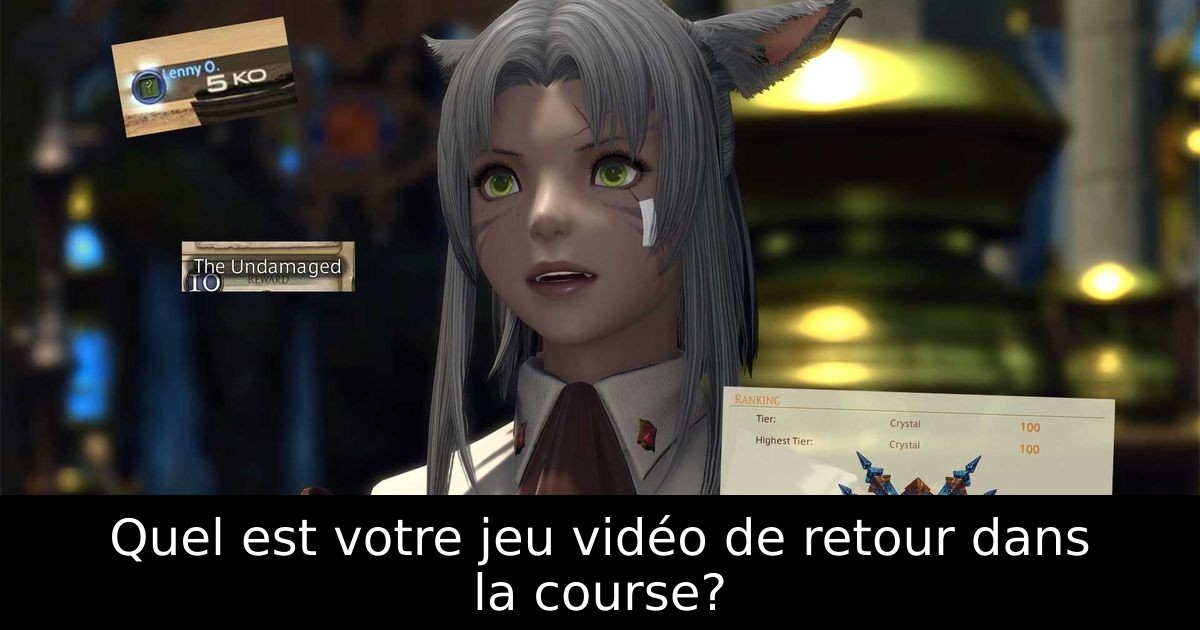 Quel est votre jeu vidéo de retour dans la course?