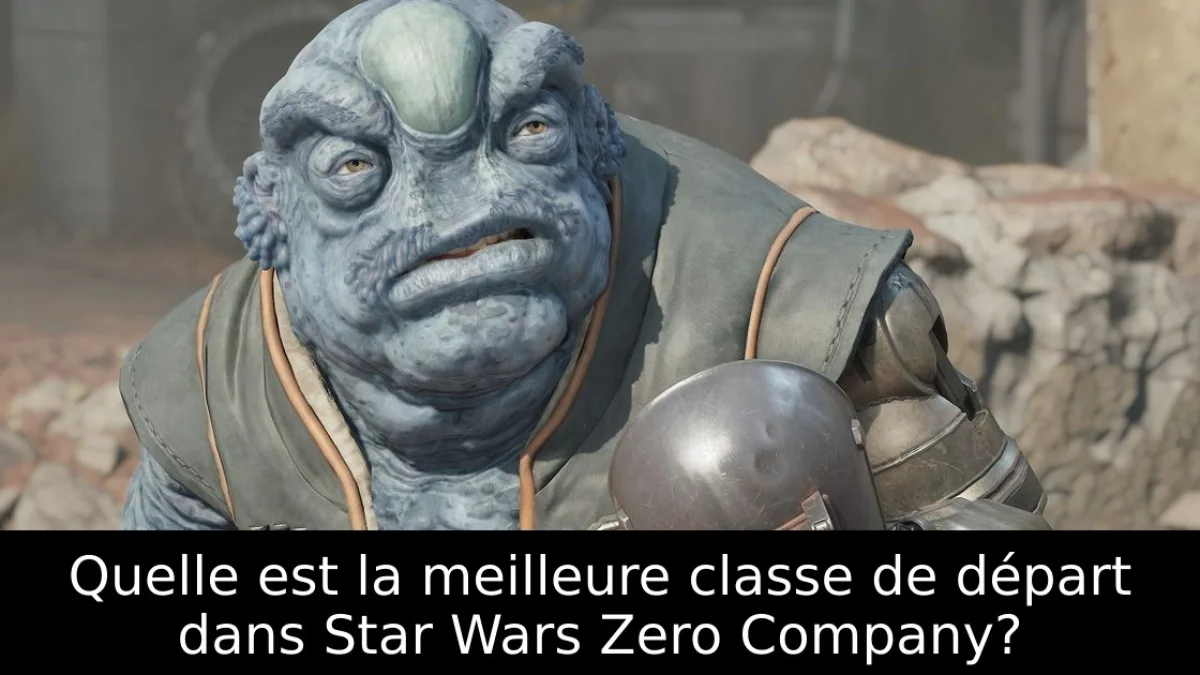 Quelle est la meilleure classe de départ dans Star Wars Zero Company?