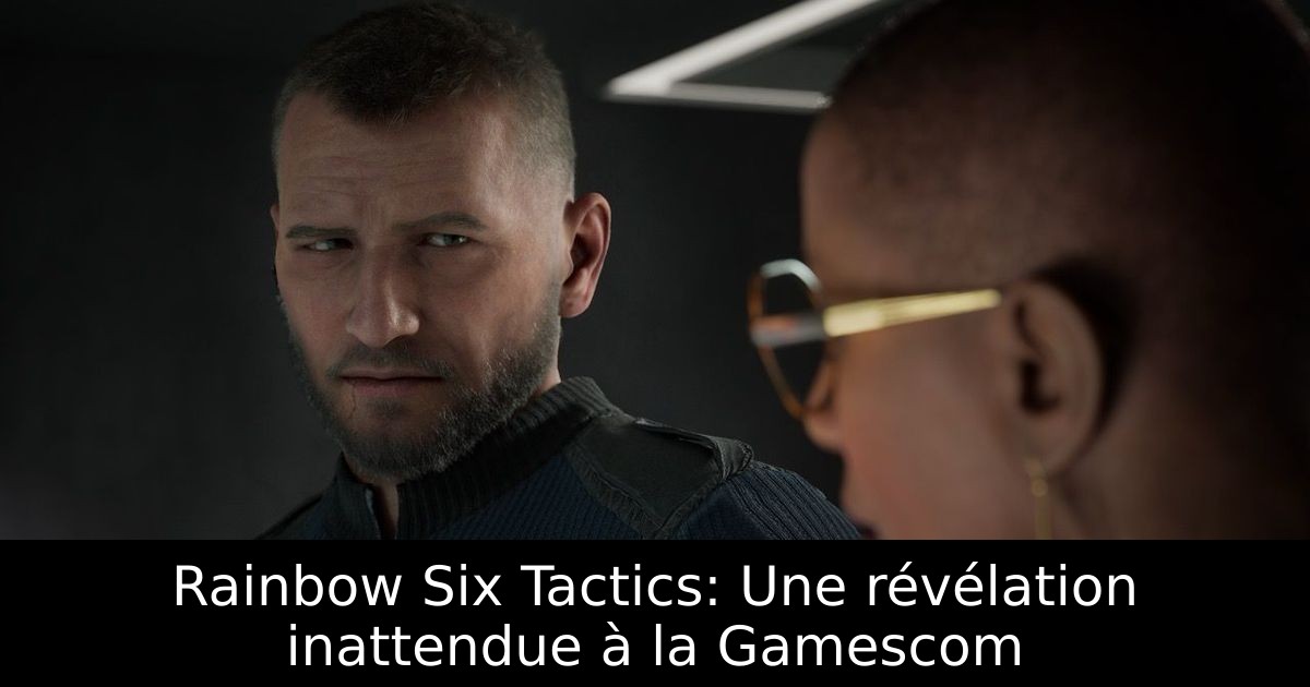 Rainbow Six Tactics: Une révélation inattendue à la Gamescom