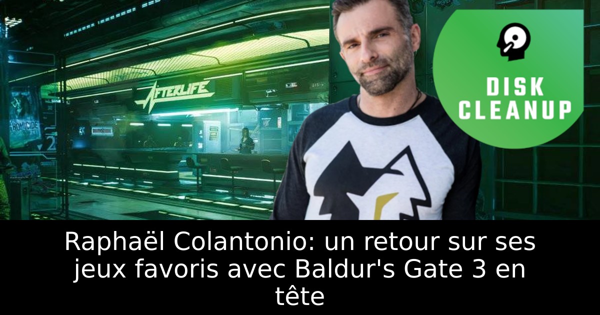 Raphaël Colantonio: un retour sur ses jeux favoris avec Baldur's Gate 3 en tête