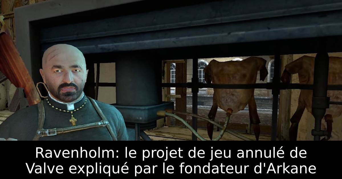 Ravenholm: le projet de jeu annulé de Valve expliqué par le fondateur d'Arkane