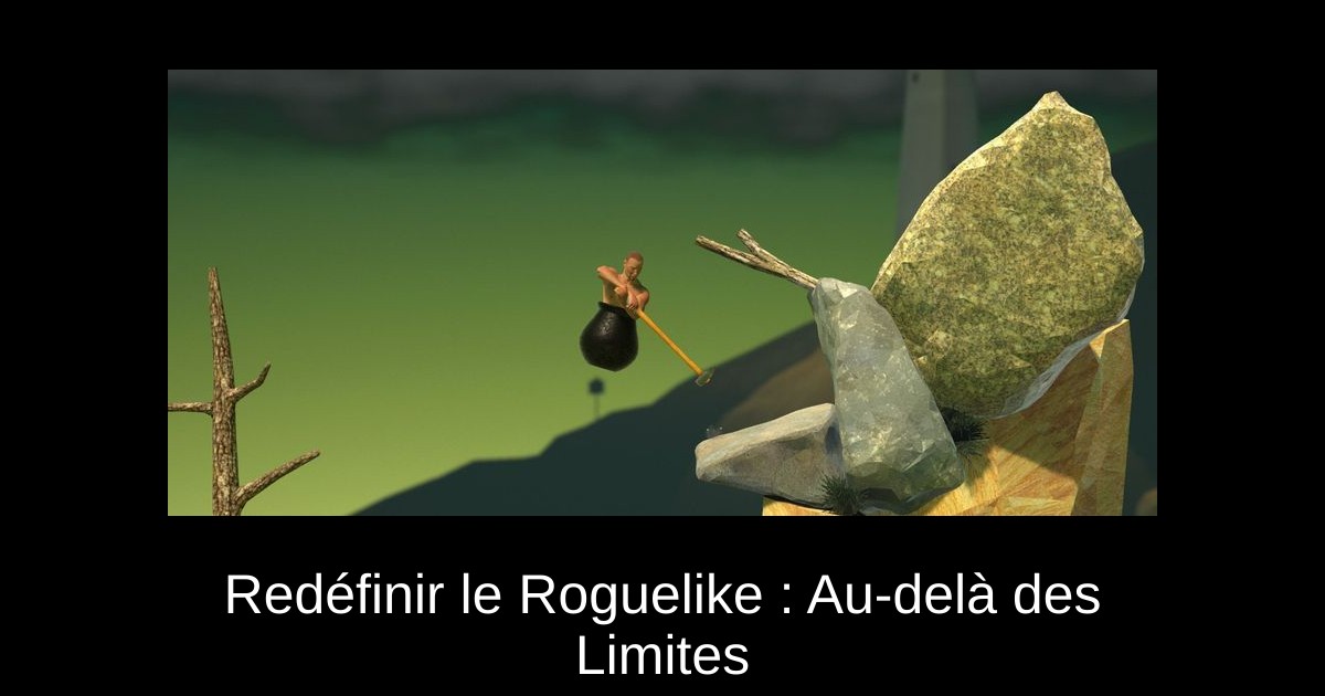 Getting Over It with Bennett Foddy le Roguelike : Au-delà des Limites