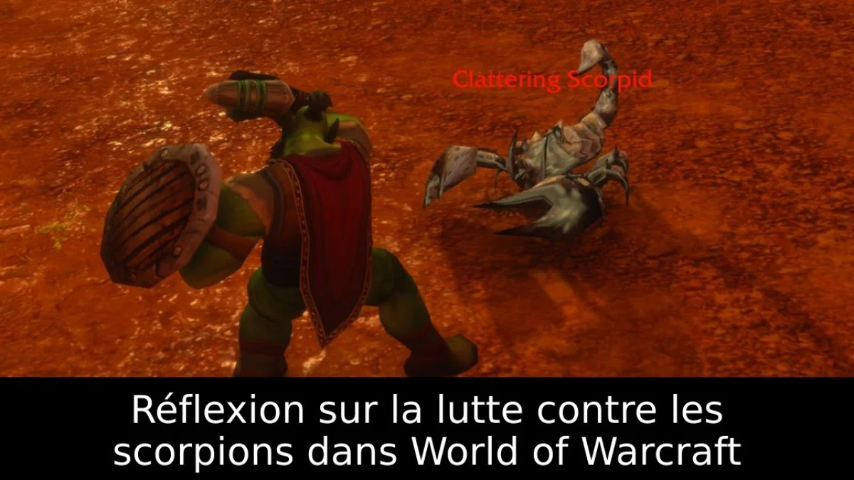 Réflexion sur la lutte contre les scorpions dans World of Warcraft