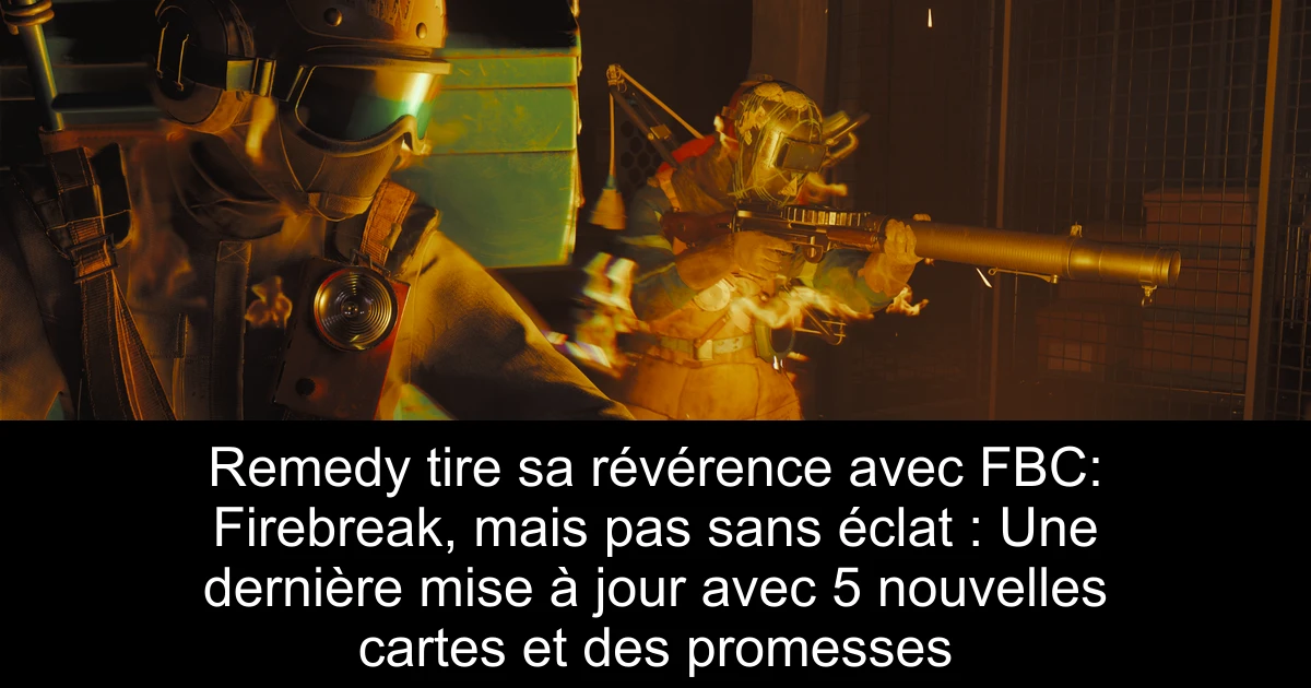 Remedy tire sa révérence avec FBC: Firebreak, mais pas sans éclat : Une dernière mise à jour avec 5 nouvelles cartes et des promesses
