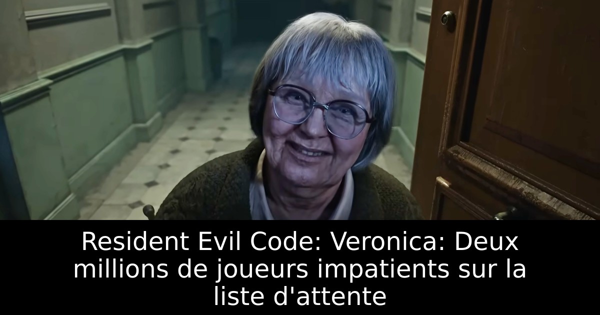 Resident Evil Code: Veronica: Deux millions de joueurs impatients sur la liste d'attente