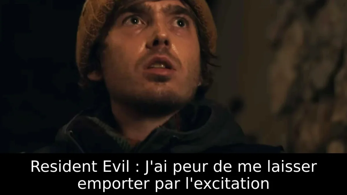 Resident Evil : J'ai peur de me laisser emporter par l'excitation