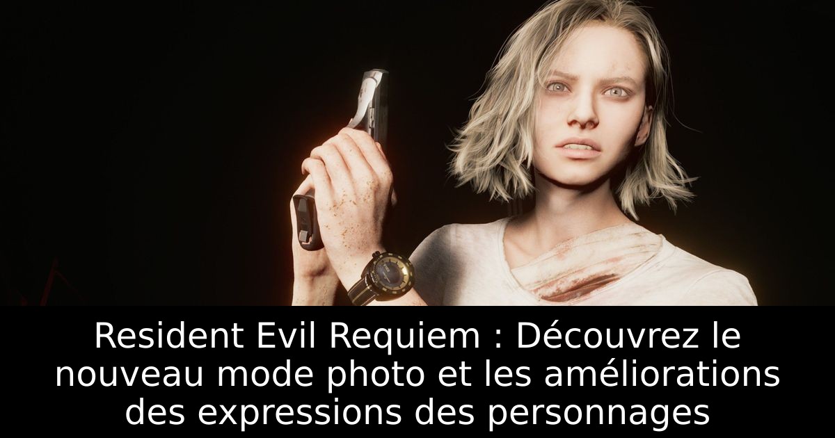 Resident Evil Requiem : Découvrez le nouveau mode photo et les améliorations des expressions des personnages