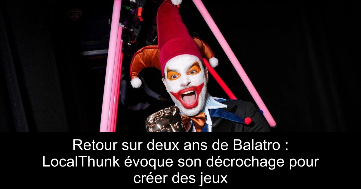 Retour sur deux ans de Balatro : LocalThunk évoque son décrochage pour créer des jeux