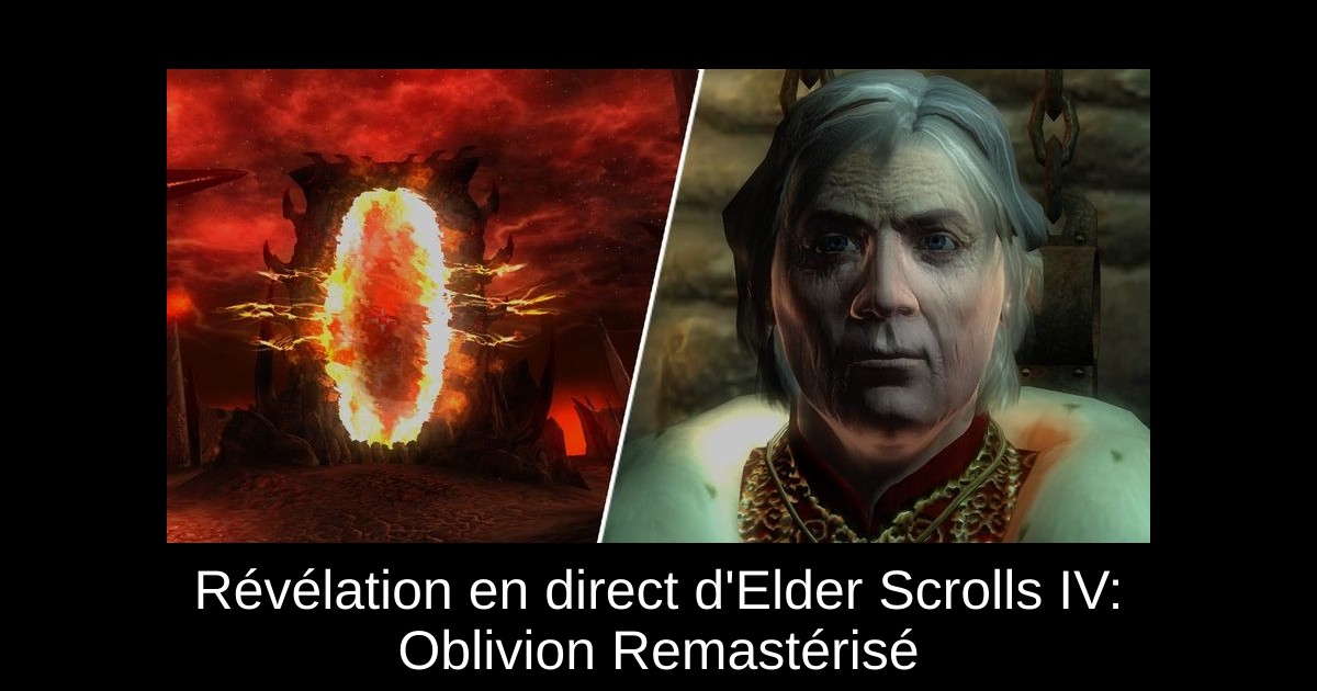 Révélation en direct d'Elder Scrolls IV: Oblivion Remastérisé