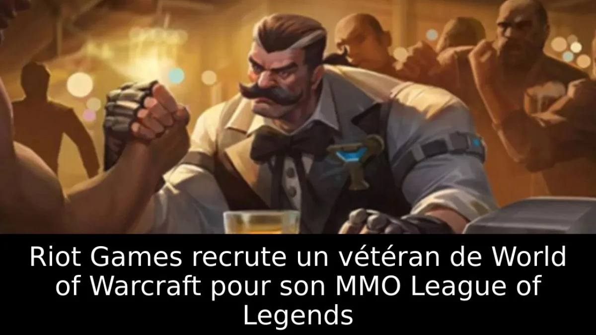 Riot Games recrute un vétéran de World of Warcraft pour son MMO League of Legends