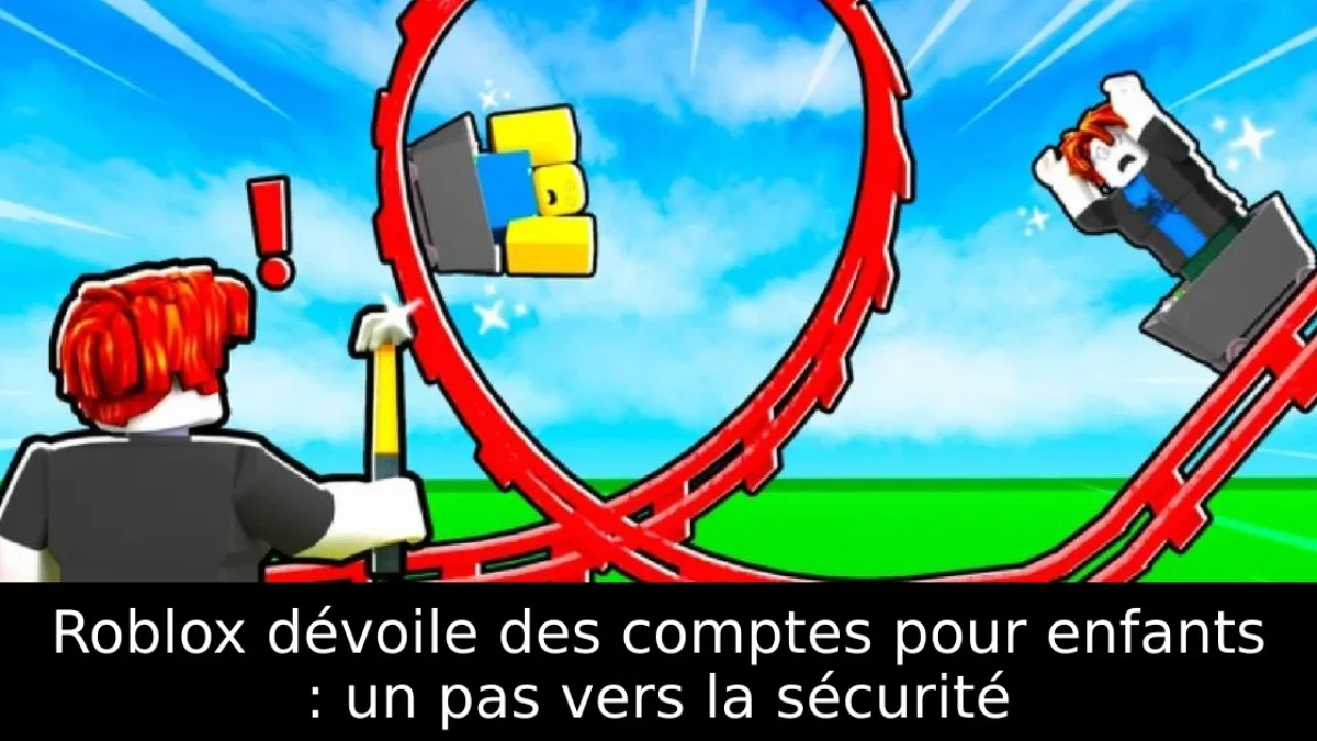 Roblox dévoile des comptes pour enfants : un pas vers la sécurité