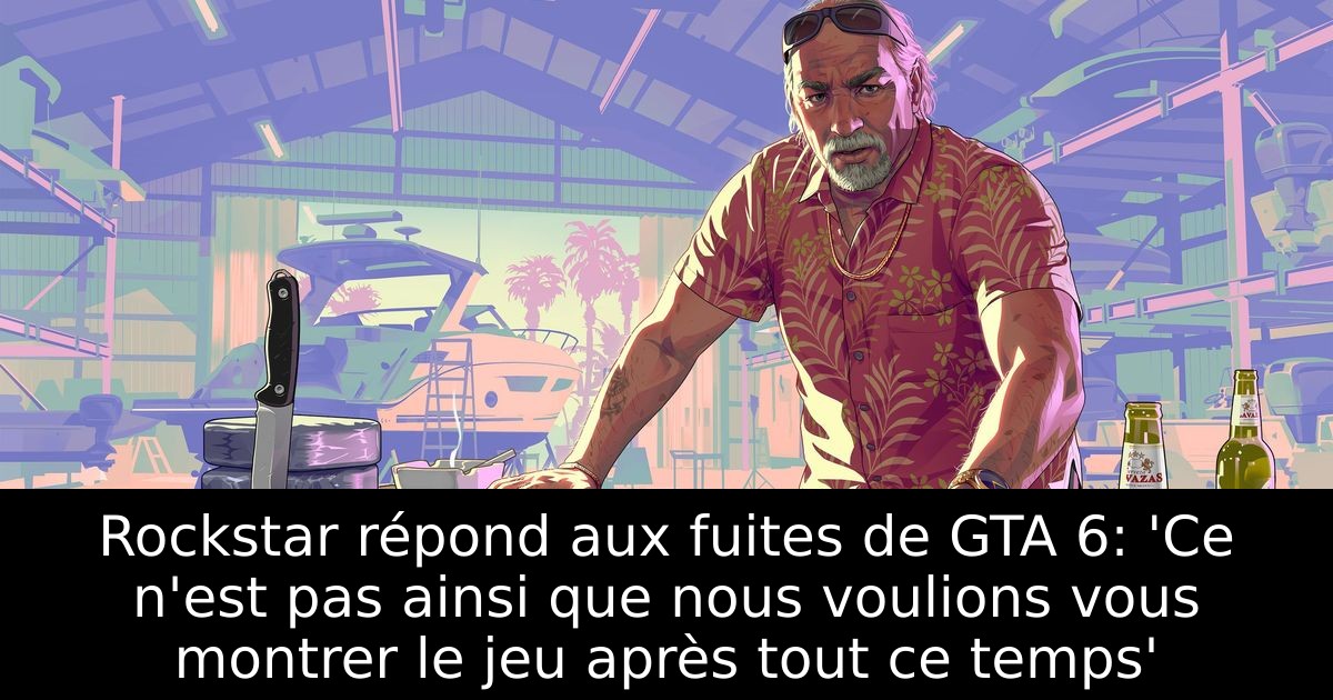 Rockstar répond aux fuites de GTA 6: 'Ce n'est pas ainsi que nous voulions vous montrer le jeu après tout ce temps'
