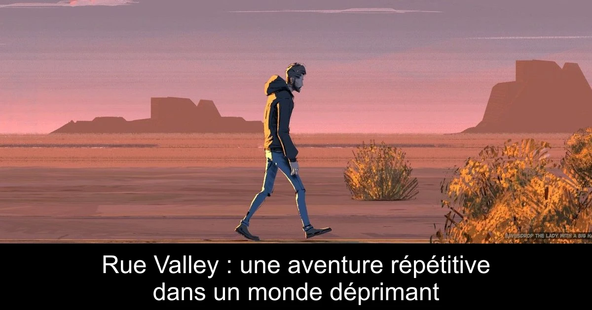 Rue Valley : une aventure répétitive dans un monde déprimant