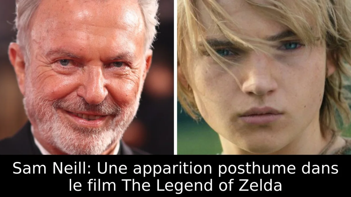Sam Neill: Une apparition posthume dans le film The Legend of Zelda
