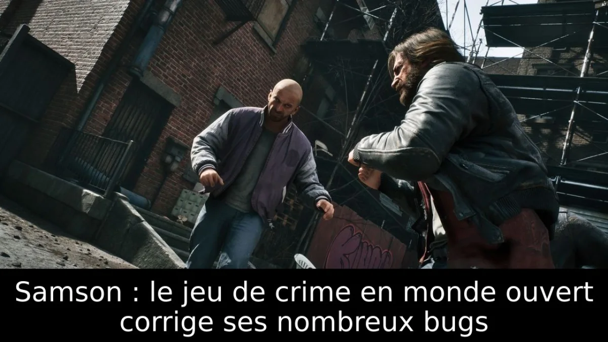 Samson : le jeu de crime en monde ouvert corrige ses nombreux bugs