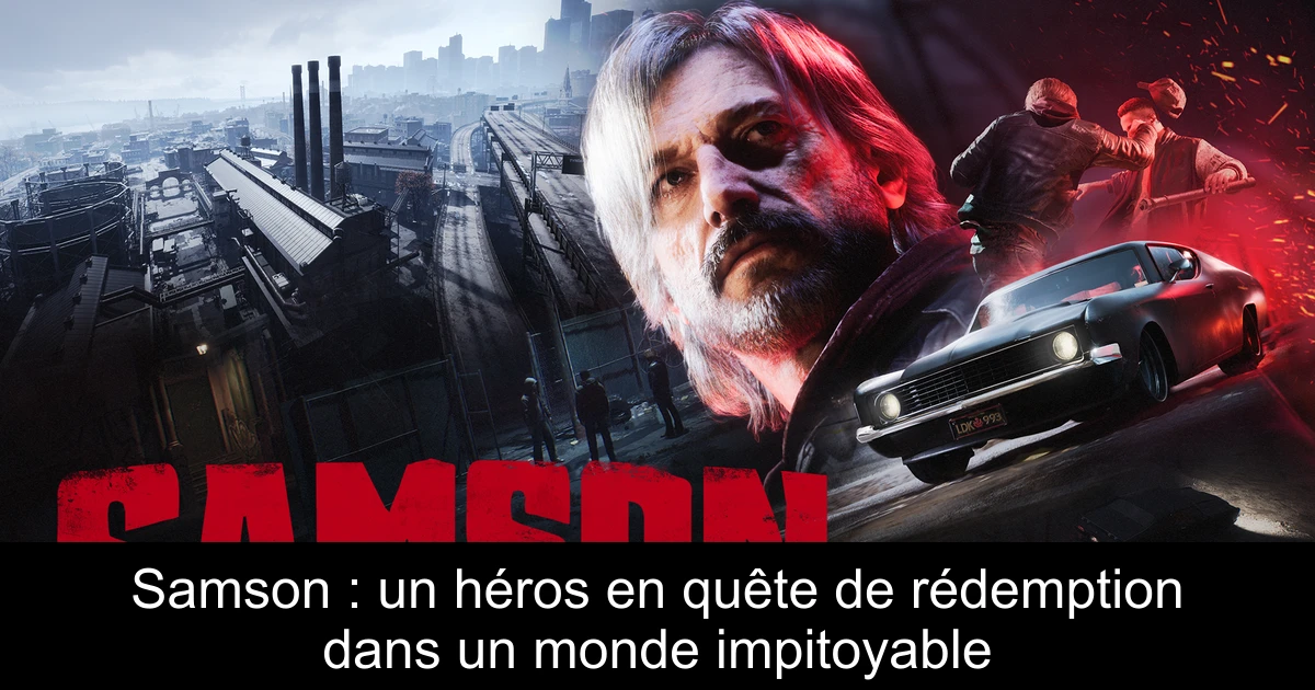 Samson : un héros en quête de rédemption dans un monde impitoyable