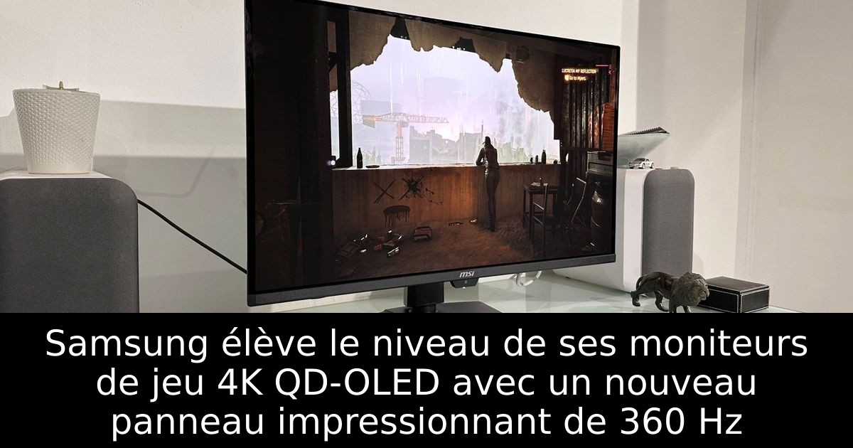 Samsung élève le niveau de ses moniteurs de jeu 4K QD-OLED avec un nouveau panneau impressionnant de 360 Hz