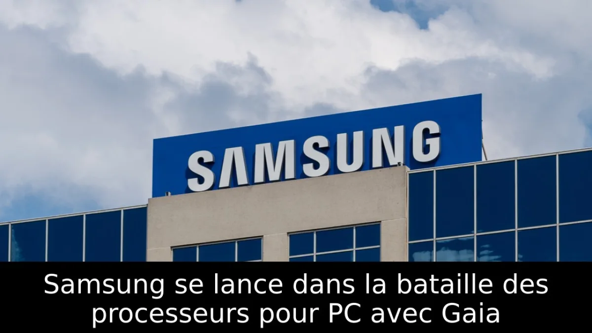 Samsung se lance dans la bataille des processeurs pour PC avec Gaia