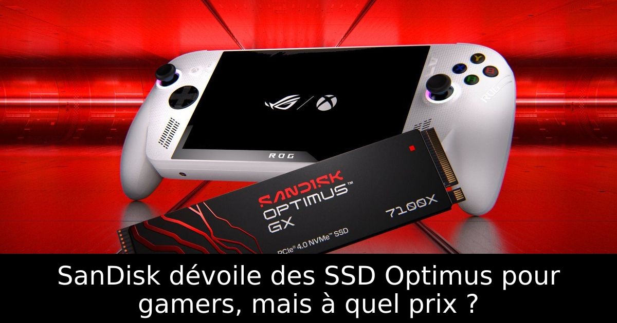 SanDisk dévoile des SSD Optimus pour gamers, mais à quel prix ?