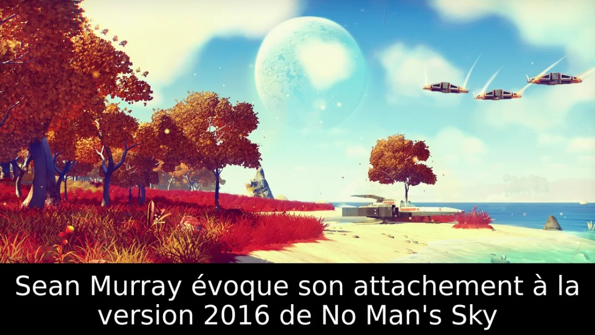 Sean Murray évoque son attachement à la version 2016 de No Man's Sky
