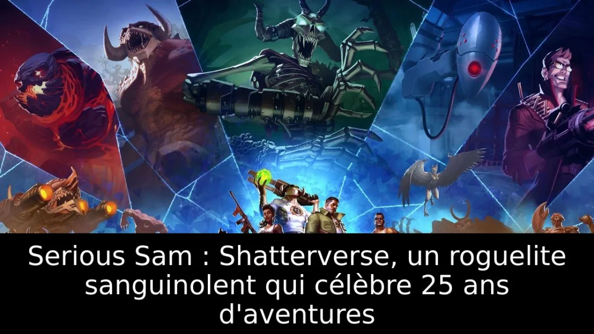 Serious Sam : Shatterverse, un roguelite sanguinolent qui célèbre 25 ans d'aventures