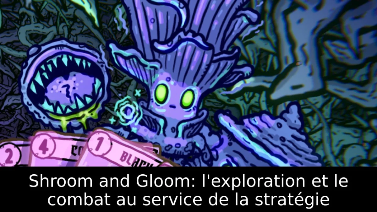 Shroom and Gloom: l'exploration et le combat au service de la stratégie