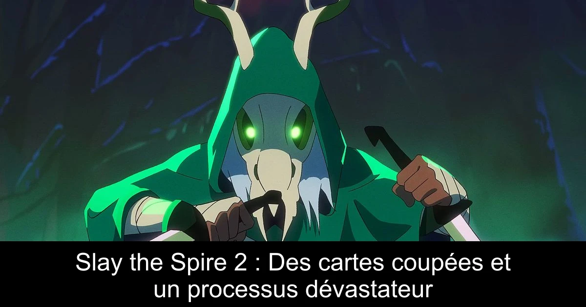 Slay the Spire 2 : Des cartes coupées et un processus dévastateur