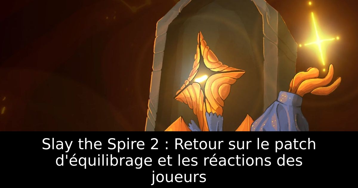 Slay the Spire 2 : Retour sur le patch d'équilibrage et les réactions des joueurs
