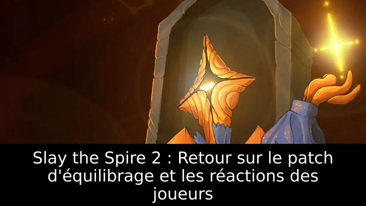 Slay the Spire 2 : Retour sur le patch d'équilibrage et les réactions des joueurs