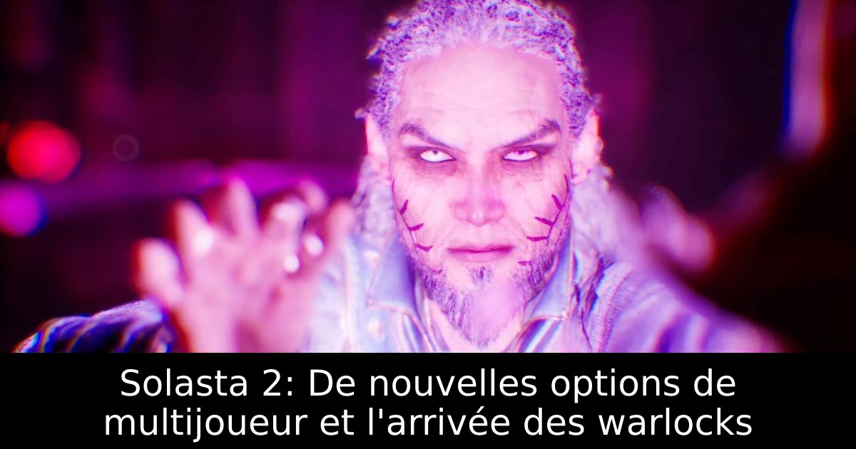 Solasta 2: De nouvelles options de multijoueur et l'arrivée des warlocks