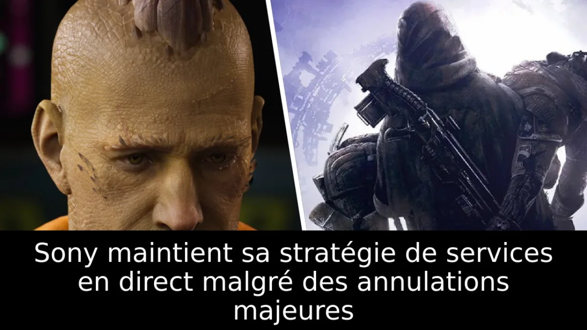 Sony maintient sa stratégie de services en direct malgré des annulations majeures
