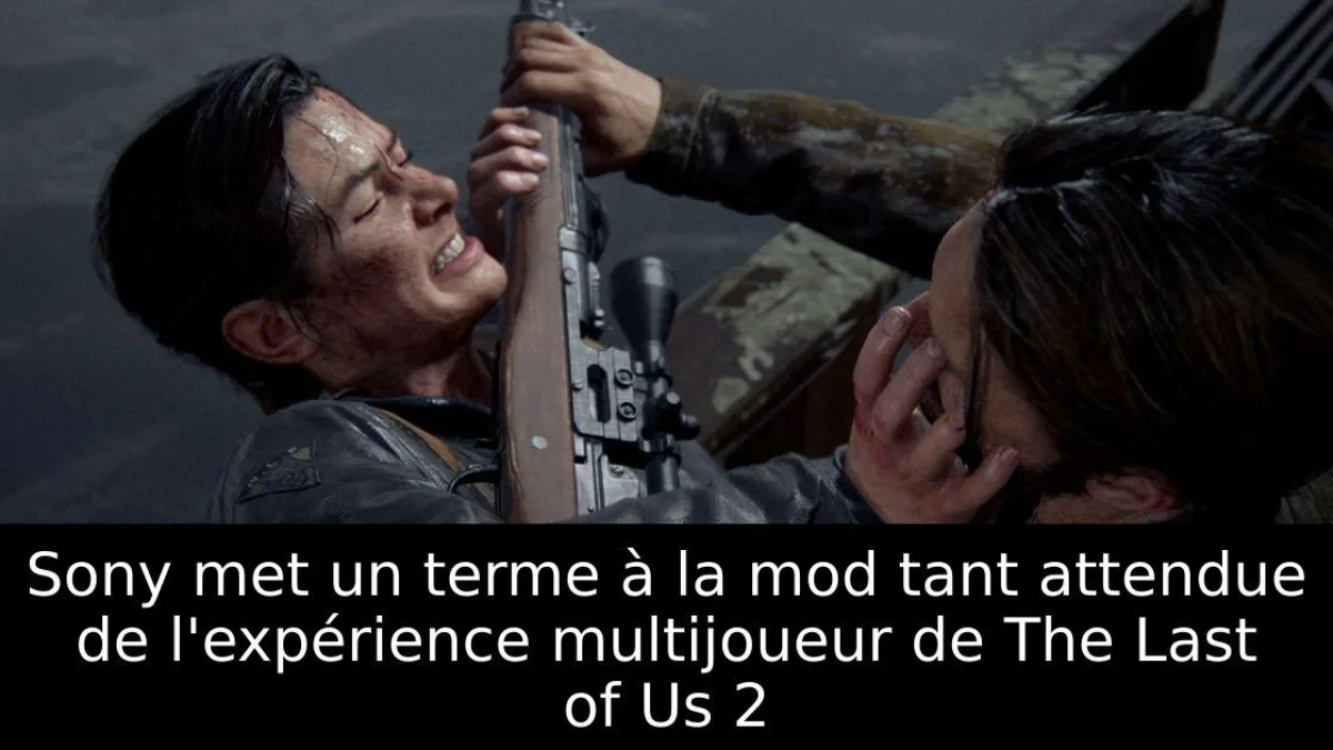 Sony met un terme à la mod tant attendue de l'expérience multijoueur de The Last of Us 2