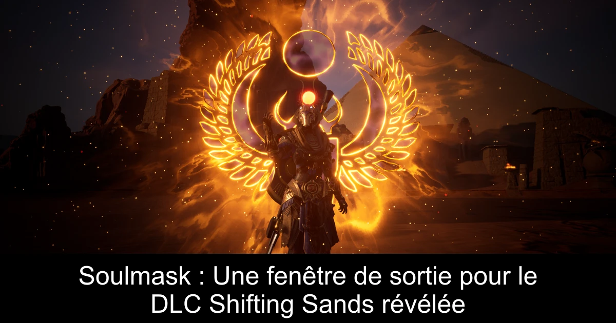 Soulmask : Une fenêtre de sortie pour le DLC Shifting Sands révélée