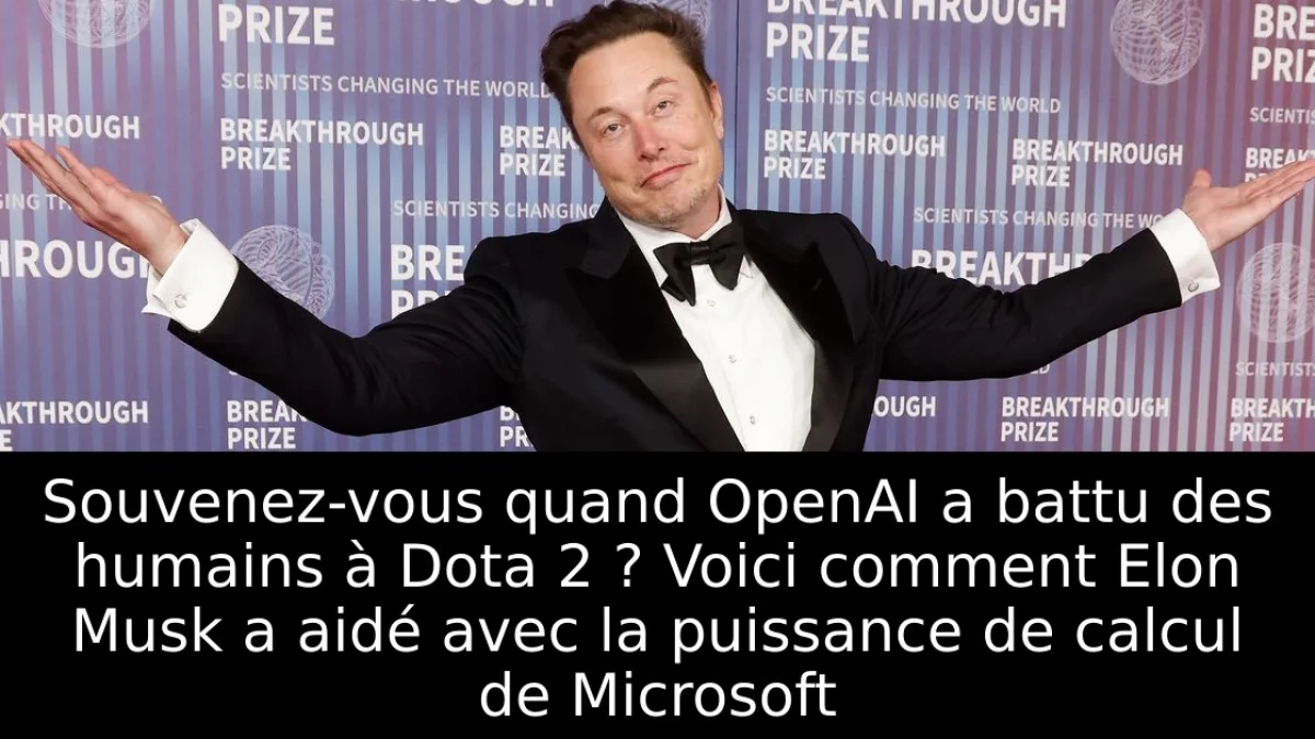 Souvenez-vous quand OpenAI a battu des humains à Dota 2 ? Voici comment Elon Musk a aidé avec la puissance de calcul de Microsoft
