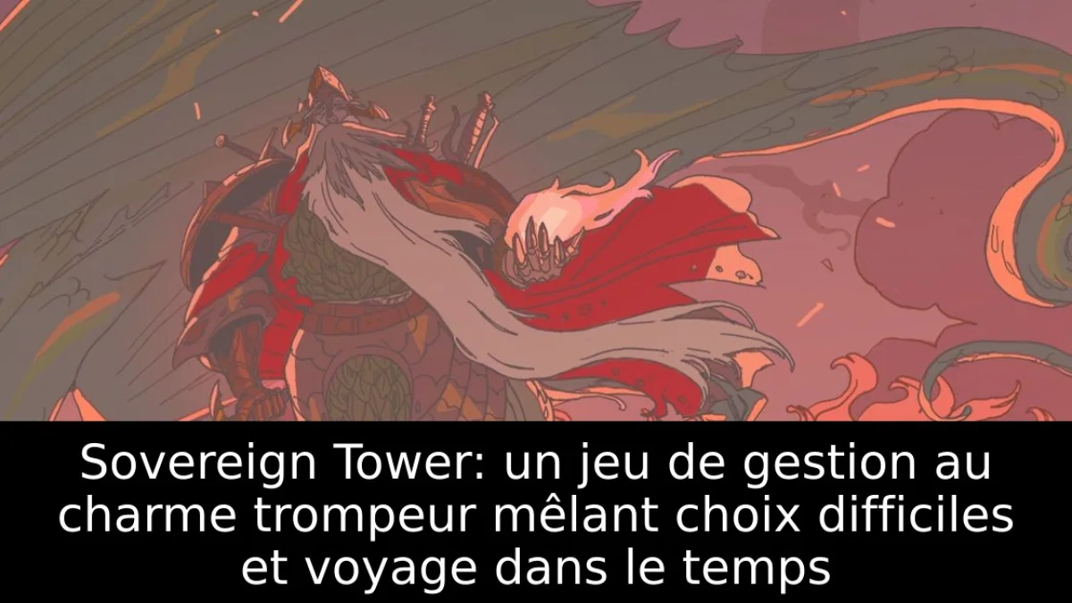 Sovereign Tower: un jeu de gestion au charme trompeur mêlant choix difficiles et voyage dans le temps