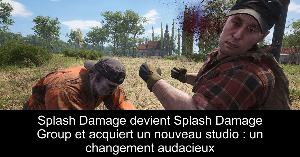 Splash Damage devient Splash Damage Group et acquiert un nouveau studio : un changement audacieux