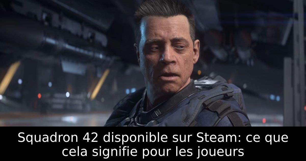 Squadron 42 disponible sur Steam: ce que cela signifie pour les joueurs