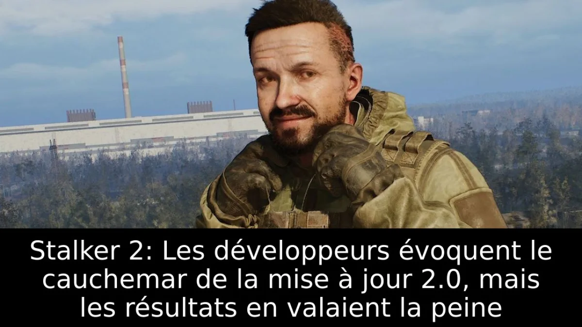 Stalker 2: Les développeurs évoquent le cauchemar de la mise à jour 2.0, mais les résultats en valaient la peine