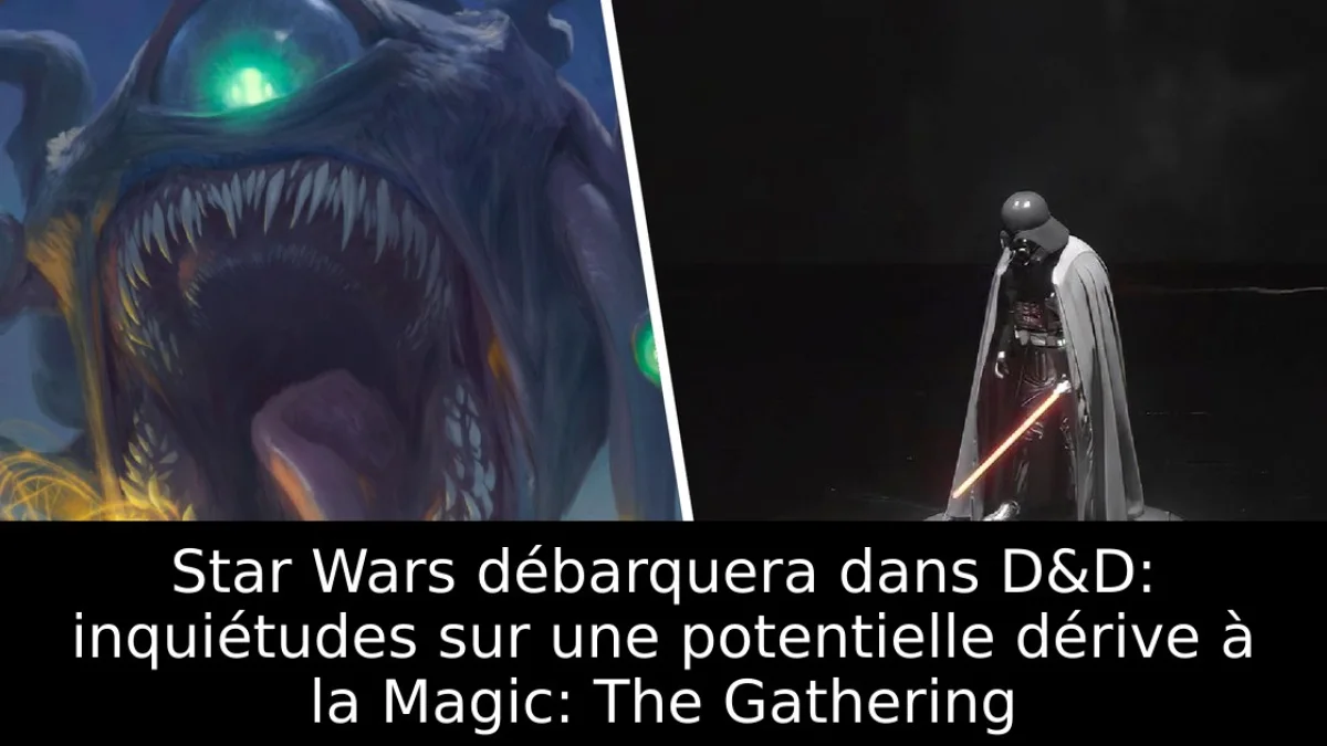 Star Wars débarquera dans D&D: inquiétudes sur une potentielle dérive à la Magic: The Gathering