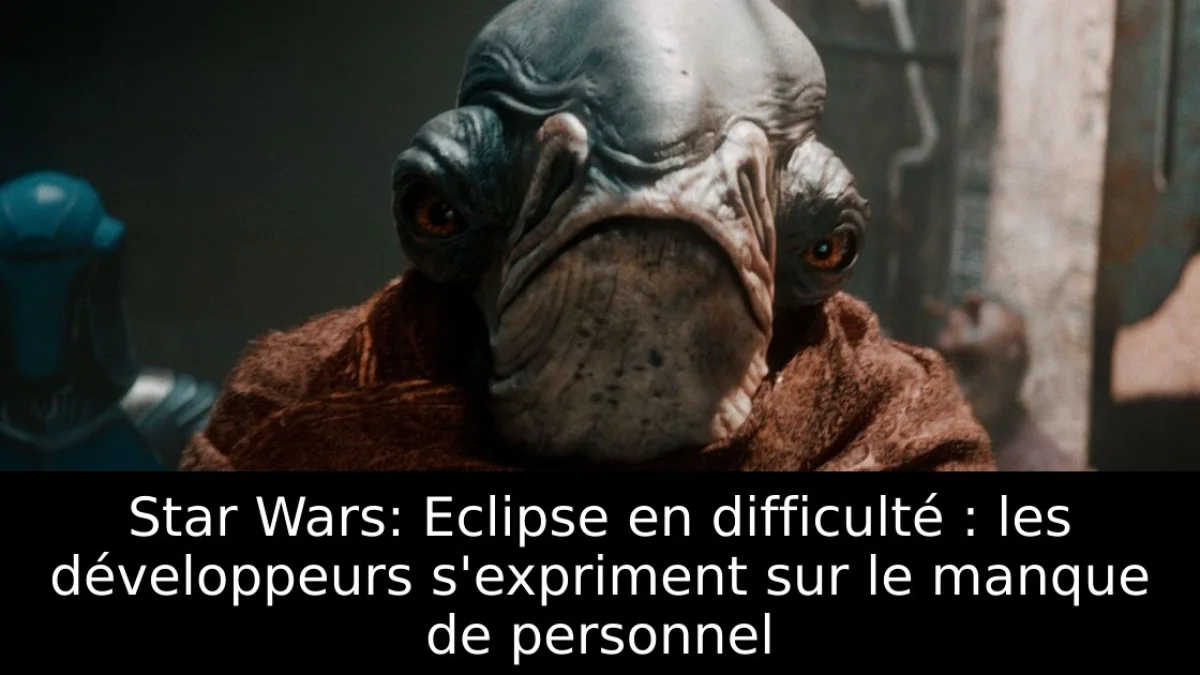 Star Wars: Eclipse en difficulté : les développeurs s'expriment sur le manque de personnel