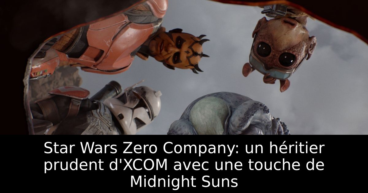 Star Wars Zero Company: un héritier prudent d'XCOM avec une touche de Midnight Suns