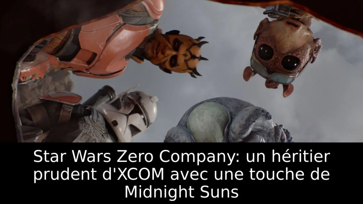 Star Wars Zero Company: un héritier prudent d'XCOM avec une touche de Midnight Suns