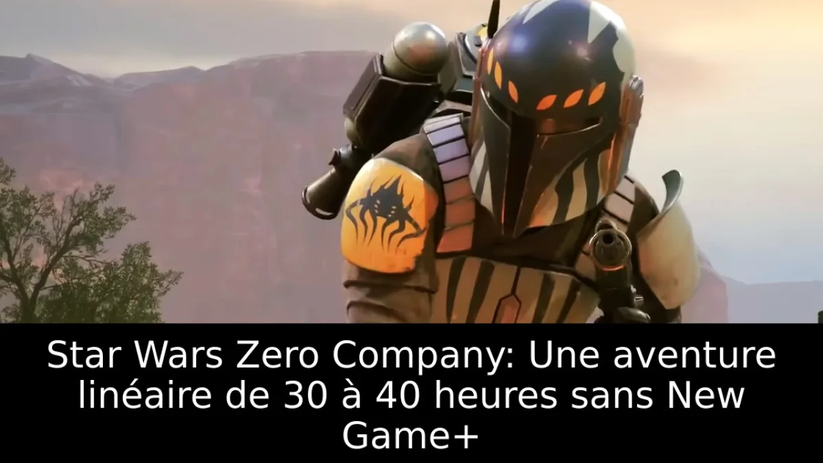 Star Wars Zero Company: Une aventure linéaire de 30 à 40 heures sans New Game+