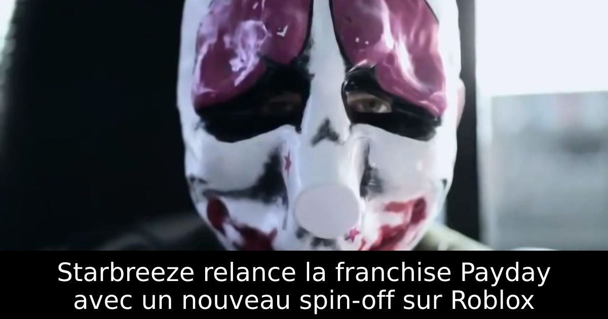 Starbreeze relance la franchise Payday avec un nouveau spin-off sur Roblox
