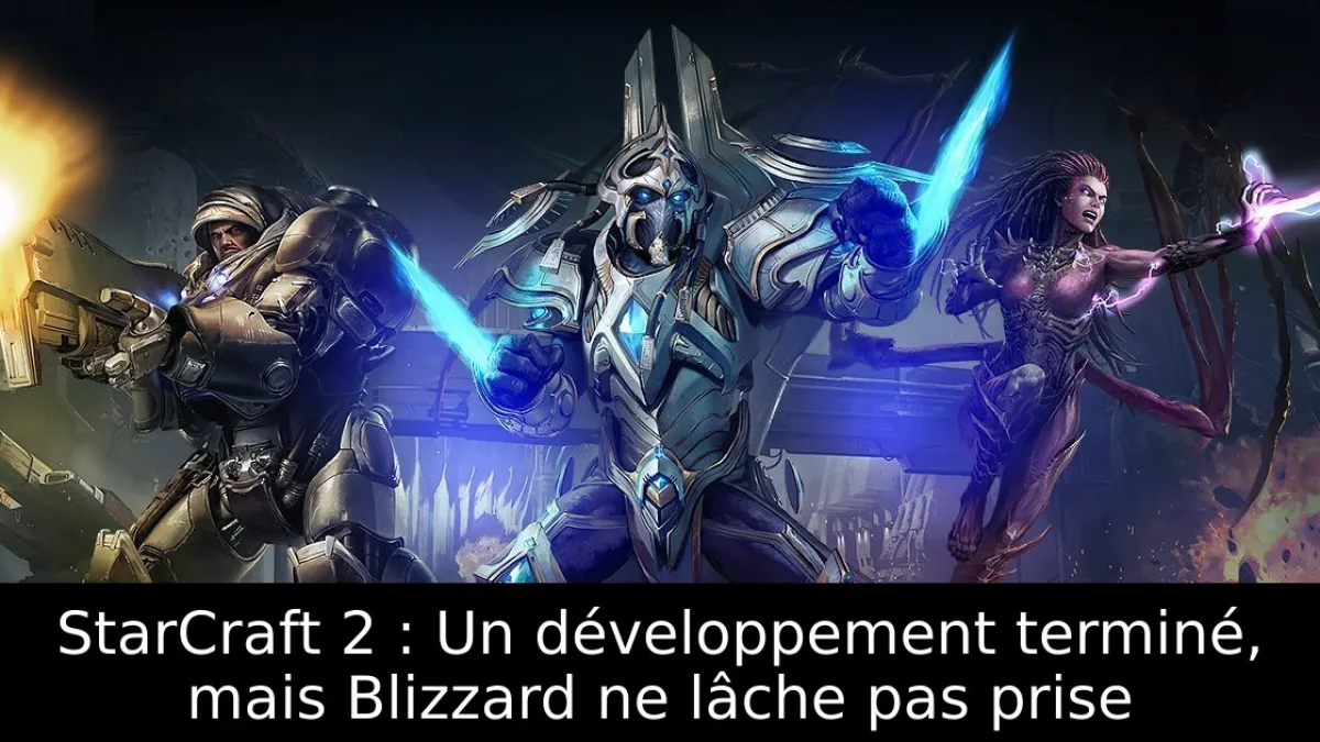 StarCraft 2 : Un développement terminé, mais Blizzard ne lâche pas prise