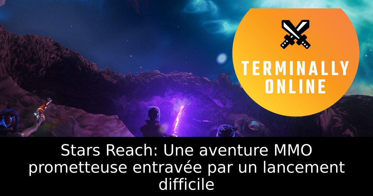 Stars Reach: Une aventure MMO prometteuse entravée par un lancement difficile